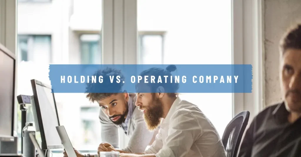 Holding vs. Operating Company
