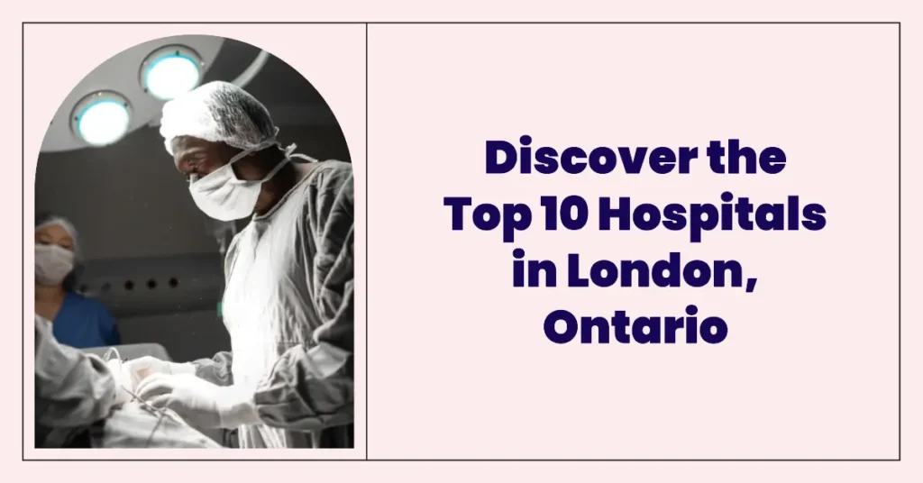 Top 10 Best Hospitals in London, Ontario