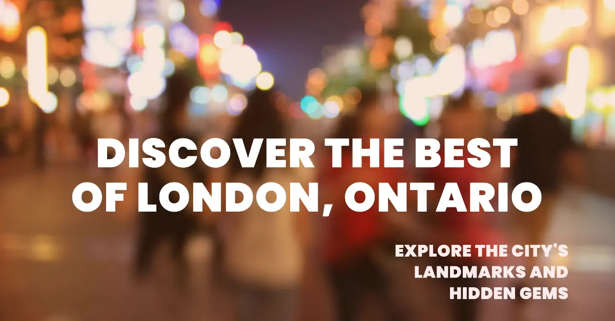 What Is London Ontario Known For Explore Top Attractions